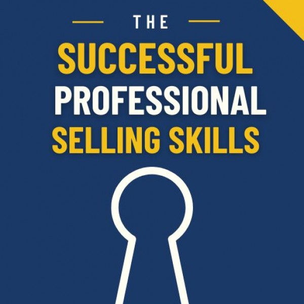 สูตรสำเร็จสู่นักขายมืออาชีพ (The Successful Professional Selling Skills)
