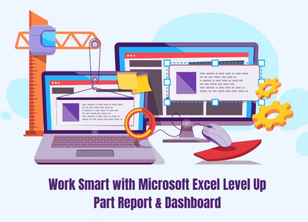 หลักสูตร Work Smart with Microsoft Excel Level Up (Part Report & Dashboard)